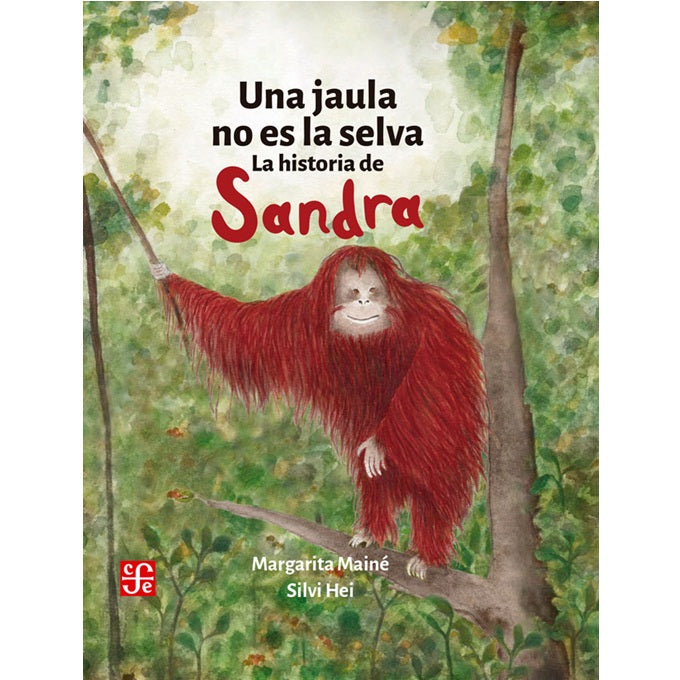 Una jaula no es la selva. La historia de sandra Una jaula no es la selva. La historia de sandra